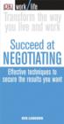 Image for Succeed at negotiating  : effective techniques to secure the results you want