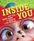 Image for Inside you  : how your body makes it through a very bad day