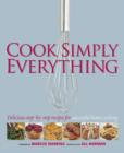 Image for Cook simply everything  : step-by-step techniques &amp; recipes for success every time from the world&#39;s top chefs
