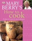 Image for Mary Berry&#39;s how to cook  : foolproof recipes &amp; easy techniques