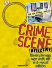 Image for Crime scene detective: become a forensic super sleuth, with do-it-yourself activities