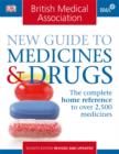 Image for The British Medical Association new guide to medicines &amp; drugs.