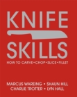 Image for Knife skills  : how to carve, chop, slice, fillet