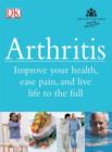 Image for Arthritis: improve your health, ease pain, and live life to the full