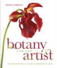 Image for Botany for the artist  : featuring plants from the University of Oxford Botanic Garden and Oxford University Herbaria