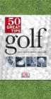 Image for Golf: 50 Great Tips