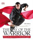 Image for The way of the warrior: martial arts and fighting skills from around the world
