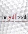 Image for The golf book: the players, the gear, the strokes, the courses, the competitions