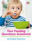 Image for Your feeding questions answered: more than 300 Q&amp;As &amp; 50 delicious recipes