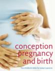 Image for Conception, Pregnancy and Birth: The Childbirth Bible for Today&#39;s Parents