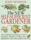 Image for New Self-Sufficient Gardener: The complete illustrated guide to planning, growing, storing and preserving your own garden produce