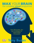 Image for Max Your Brain : The complete visual programme