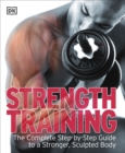 Image for Strength training  : the complete step-by-step guide to a stronger, sculpted body