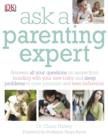 Image for Ask a parenting expert: answers all your questions on issues from bonding with your new baby and sleep problems to peer pressure and teen behaviour