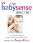 Image for The babysense secret  : the painless routine for happy days and peaceful nights
