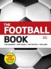 Image for The football book  : the leagues, the teams, the tactics, the laws