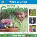 Image for In the garden  : fun experiments for budding scientists