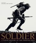 Image for Soldier: a visual history of the fighting man