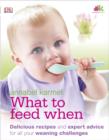 Image for What to feed when  : more than 300 Q&amp;As &amp; 50 delicious recipes