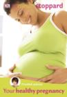 Image for Your healthy pregnancy: a practical guide to enjoying your pregnancy