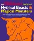 Image for Children&#39;s book of mythical beasts &amp; magical monsters
