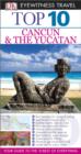 Image for DK Eyewitness Top 10 Travel Guide: Cancun &amp; The Yucatan: Cancun &amp; The Yucatan