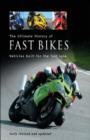 Image for The ultimate history of fast bikes  : vehicles built for the fast lane