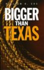 Image for Bigger Than Texas