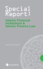 Image for Special Report: Islamic Financial Institutions and Islamic Finance Law