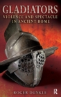 Image for Gladiators  : violence and spectacle in Ancient Rome