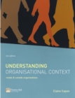 Image for Understanding organisational context  : inside and outside organisations