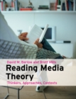 Image for Reading media theory  : thinkers, approaches, contexts