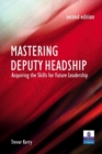Image for Mastering deputy headship  : acquiring the skills for future leadership