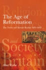 Image for The age of Reformation  : the Tudor and Stewart realms 1485-1603