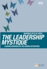 Image for The leadership mystique  : leading behavior in the human enterprise