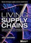 Image for Living supply chains: how to mobilize the enterprise around delivering what your customers want