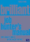 Image for Brilliant job hunter&#39;s manual: your complete guide to getting the job you want