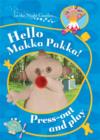 Image for Hello, Makka Pakka! Press Out and Play