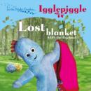 Image for In The Night Garden: Igglepiggle: Lost Blanket: A Lift-The-Flap Book