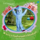 Image for Where is Igglepiggle&#39;s Blanket?
