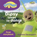 Image for Dipsy Loves to Dance