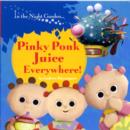 Image for In the Night Garden: Pinky Ponk Juice Everywhere!