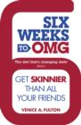 Image for Six Weeks to OMG: Get skinnier than all your friends