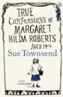 Image for True Confessions of Margaret Hilda Roberts Aged 14