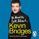 Image for We Need to Talk About . . . Kevin Bridges