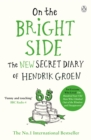 Image for On the bright side  : the new secret diary of Hendrik Groen, 85 years old