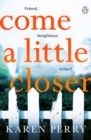 Image for Come a little closer