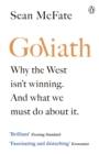 Image for Goliath  : why the West doesn&#39;t win wars, and what we need to do about it