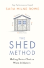 Image for The SHED method  : the groundbreaking step-by-step guide to achieve self-belief for every day