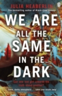 Image for We Are All the Same in the Dark